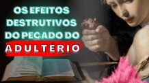 OS EFEITOS DESTRUTIVOS DO PECADO DO ADULTÉRIO .