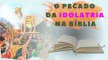 O PECADO DA IDOLATRIA NA BÍBLIA.