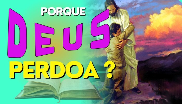 Desvendando o Coração de Deus: Os Motivos por Trás do Seu Perdão