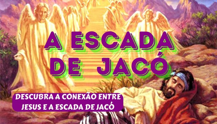 A Escada de Jacó: Conexão entre o Céu e a Terra